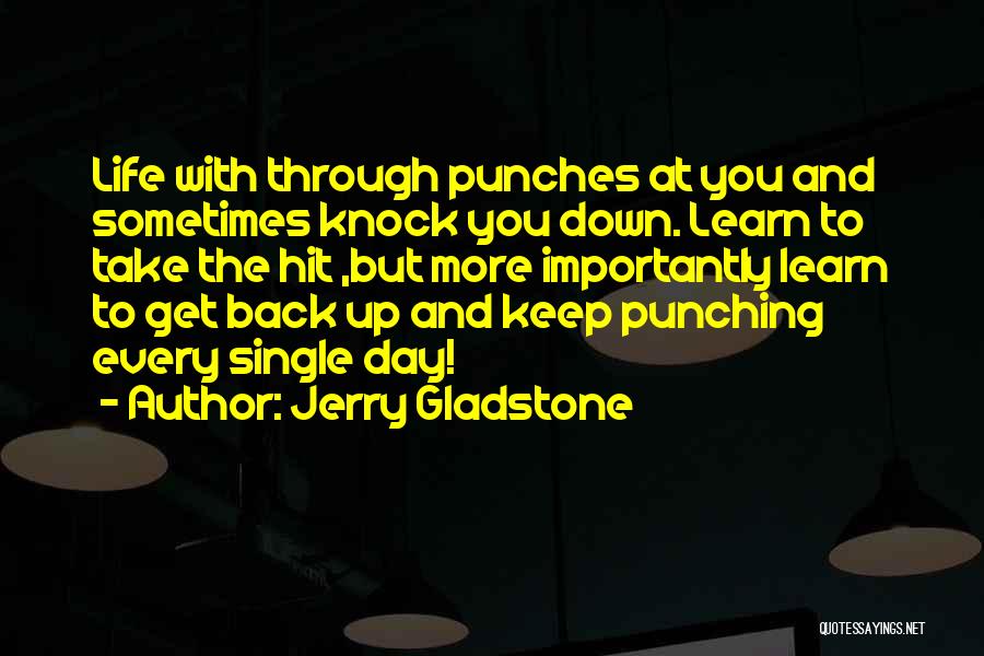 Life Knock Me Down Quotes By Jerry Gladstone