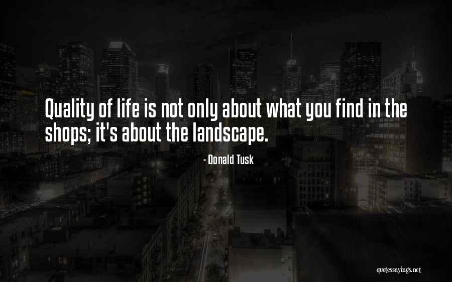 Life Landscape Quotes By Donald Tusk Life Landscape Quotes By Donald Tusk