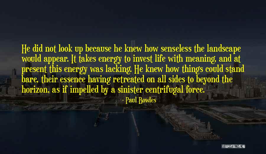 Life Landscape Quotes By Paul Bowles Life Landscape Quotes By Paul Bowles