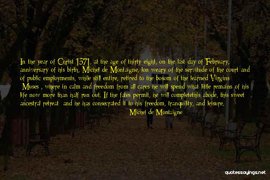 Life Last Day Quotes By Michel De Montaigne Life Last Day Quotes By Michel De Montaigne