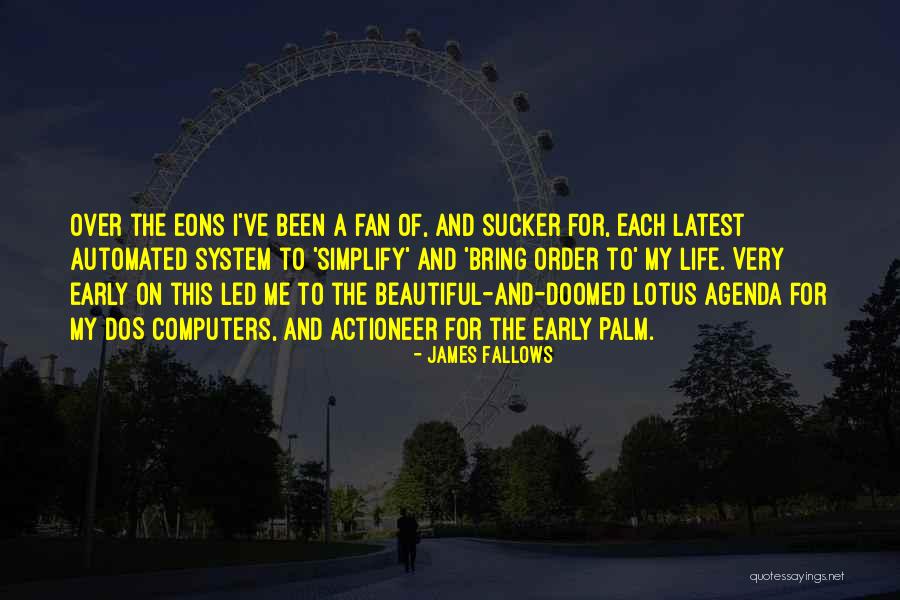 Life Latest Quotes By James Fallows Life Latest Quotes By James Fallows