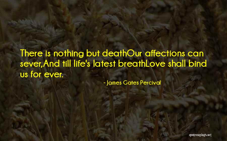 Life Latest Quotes By James Gates Percival