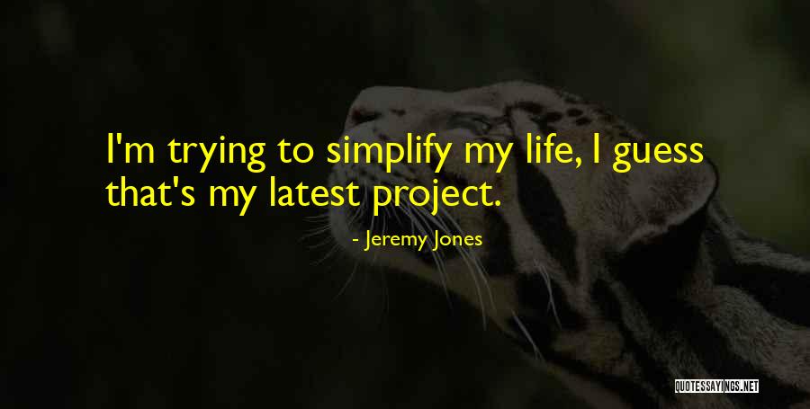 Life Latest Quotes By Jeremy Jones