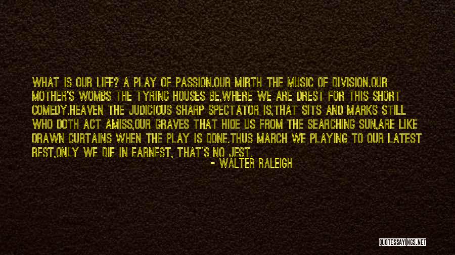 Life Latest Quotes By Walter Raleigh