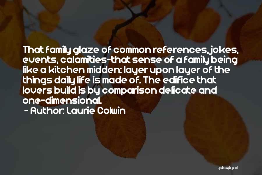 Life Layers Quotes By Laurie Colwin