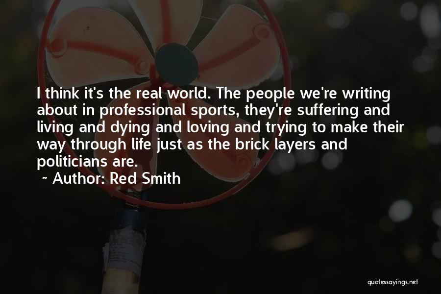 Life Layers Quotes By Red Smith