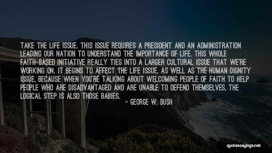 Life Leading Quotes By George W. Bush Life Leading Quotes By George W. Bush