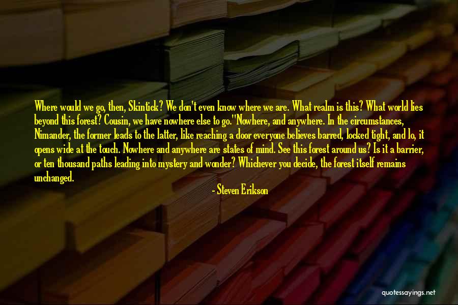 Life Leading Quotes By Steven Erikson Life Leading Quotes By Steven Erikson