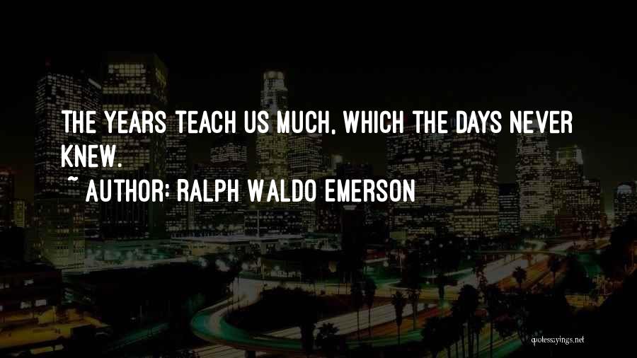 Life Learning Experience Quotes By Ralph Waldo Emerson