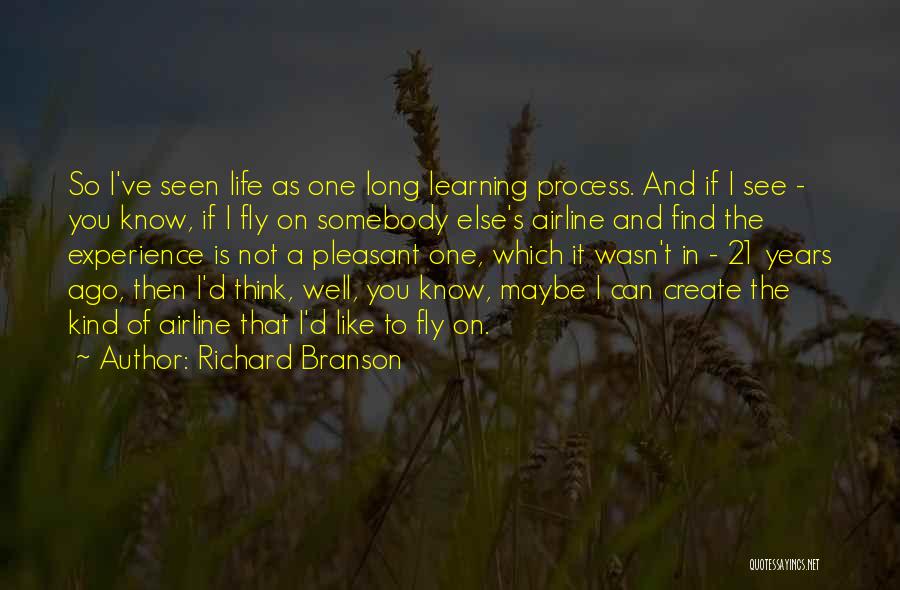 Life Learning Experience Quotes By Richard Branson