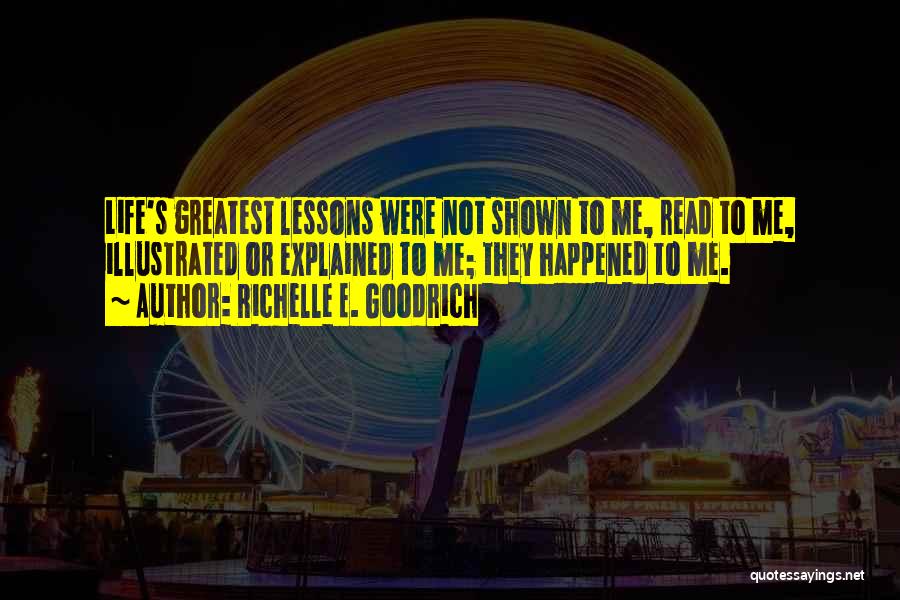 Life Learning Experience Quotes By Richelle E. Goodrich