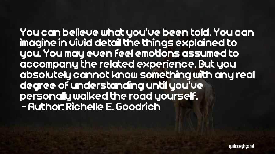 Life Learning Experience Quotes By Richelle E. Goodrich