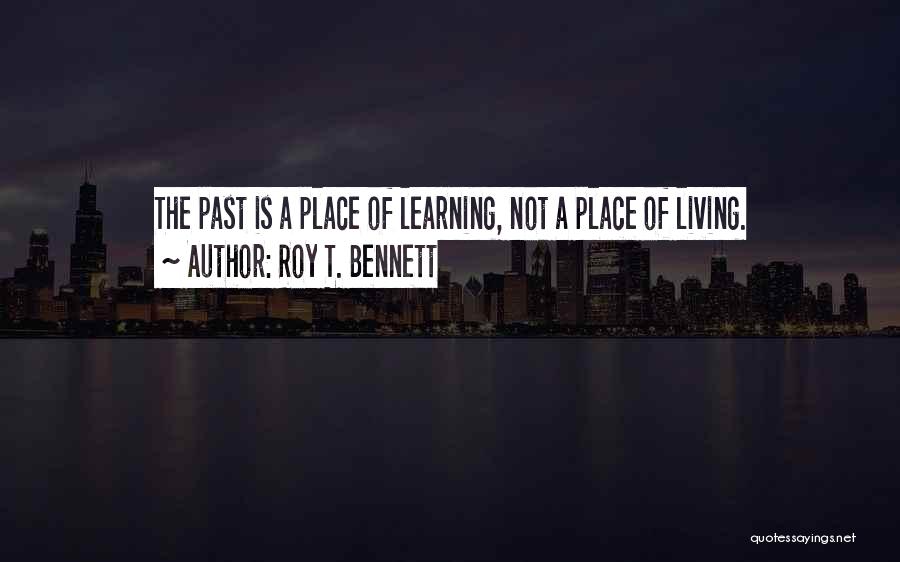 Life Learning Experience Quotes By Roy T. Bennett