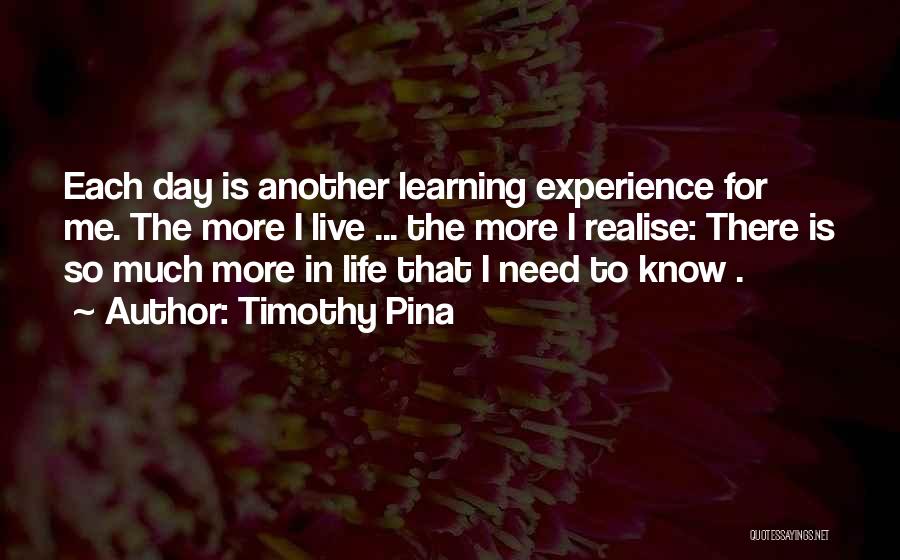 Life Learning Experience Quotes By Timothy Pina