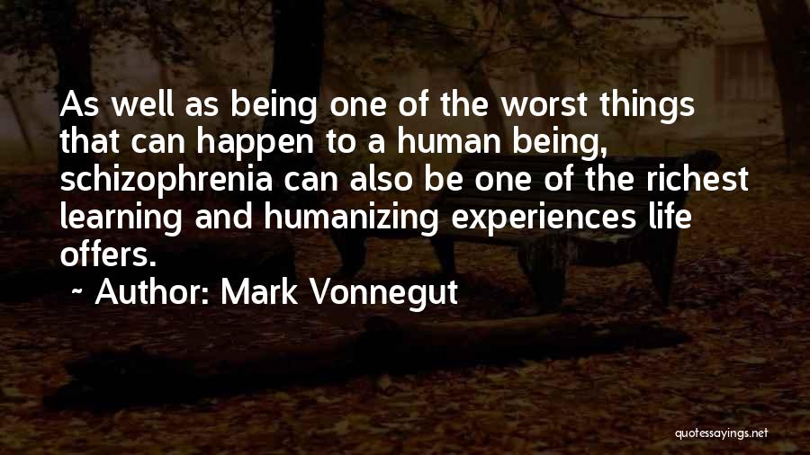 Life Learning Experiences Quotes By Mark Vonnegut