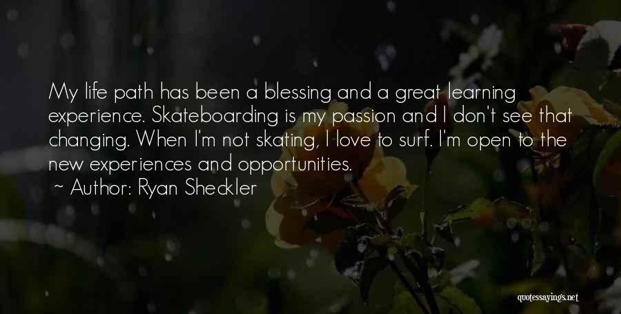 Life Learning Experiences Quotes By Ryan Sheckler