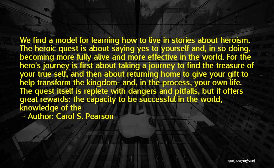 Life Learning Process Quotes By Carol S. Pearson