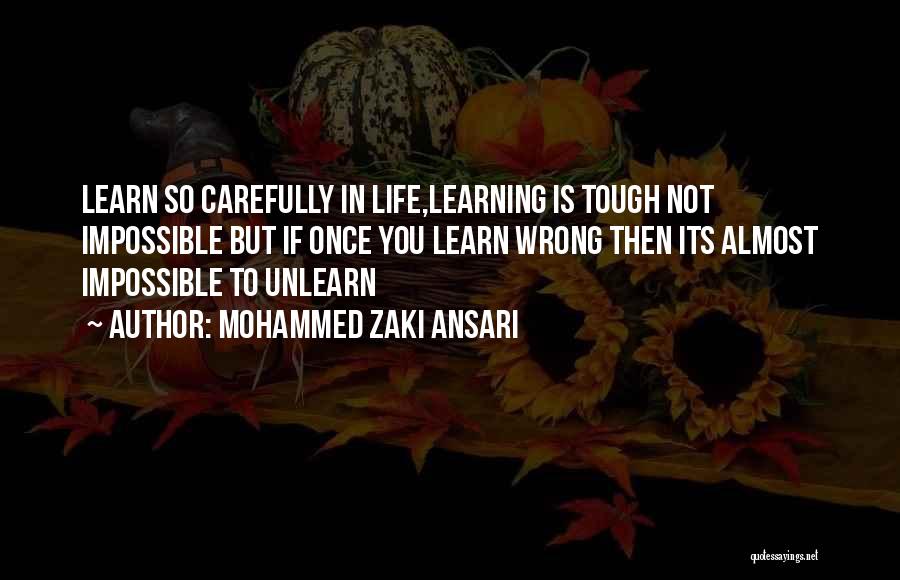 Life Learning Process Quotes By Mohammed Zaki Ansari