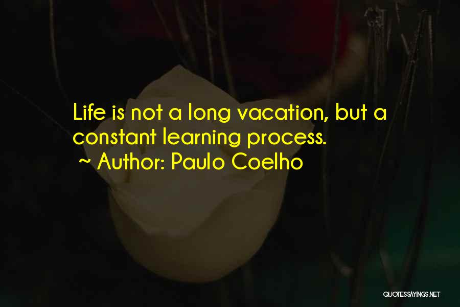 Life Learning Process Quotes By Paulo Coelho