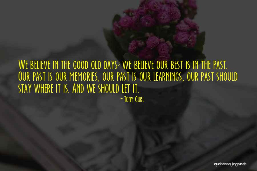 Life Learnings Quotes By Tony Curl Life Learnings Quotes By Tony Curl