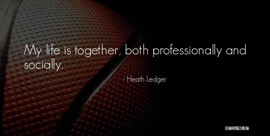 Life Ledger Quotes By Heath Ledger Life Ledger Quotes By Heath Ledger