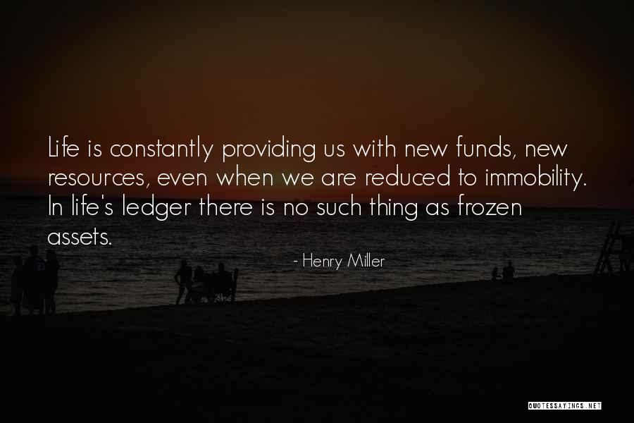 Life Ledger Quotes By Henry Miller Life Ledger Quotes By Henry Miller