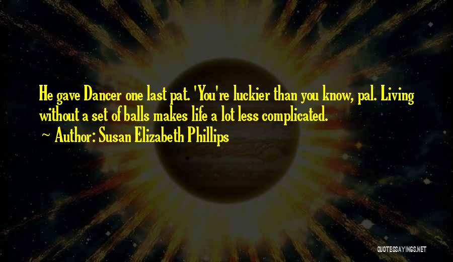 Life Less Complicated Quotes By Susan Elizabeth Phillips
