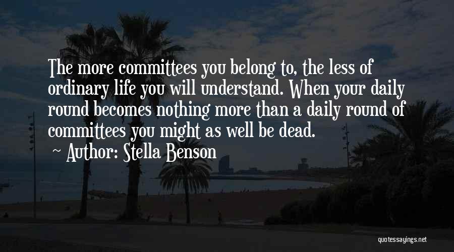 Life Less Ordinary Quotes By Stella Benson