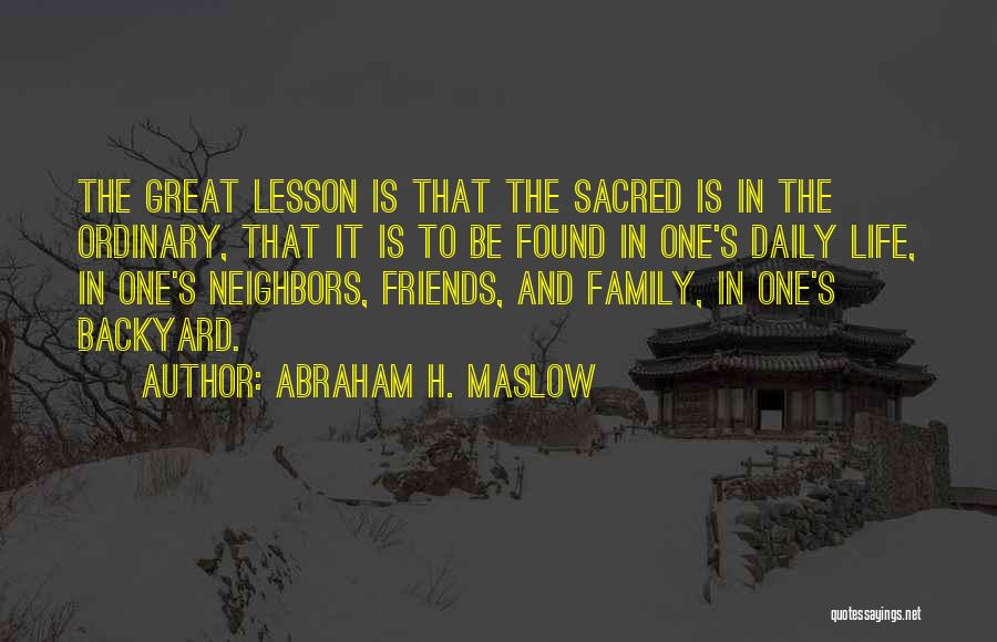 Life Lesson Family Quotes By Abraham H. Maslow