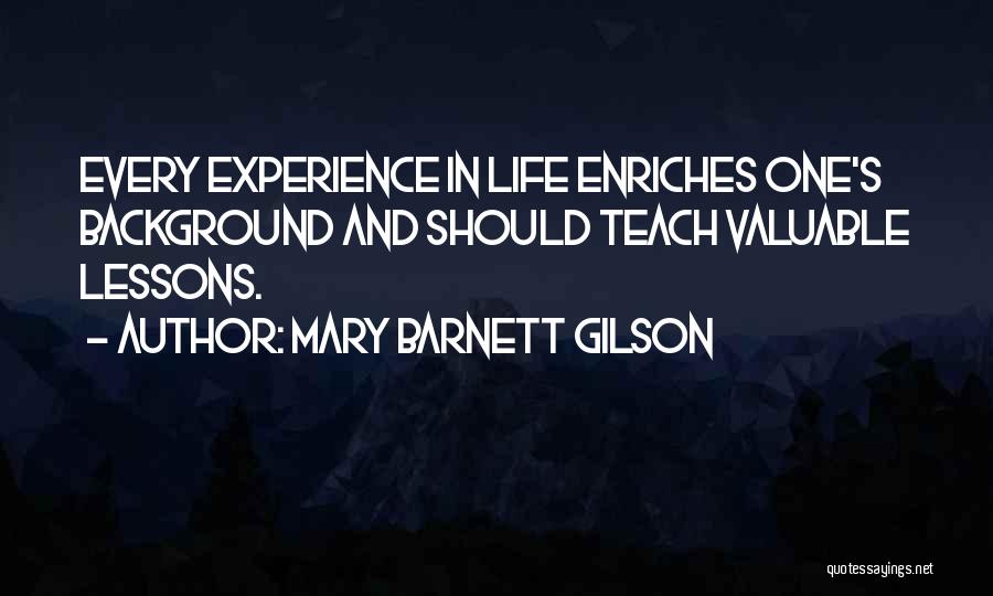 Life Lessons And Experience Quotes By Mary Barnett Gilson