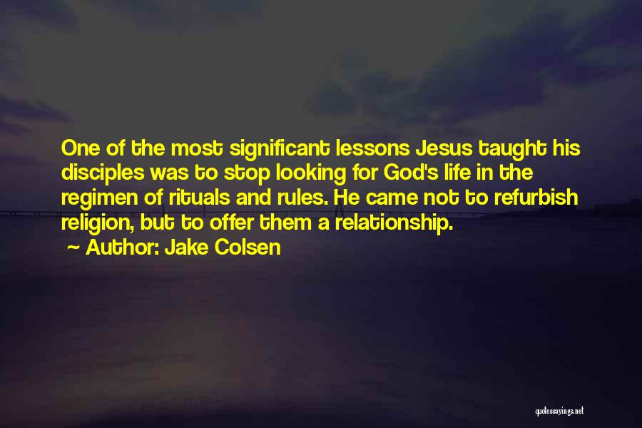 Life Lessons And God Quotes By Jake Colsen