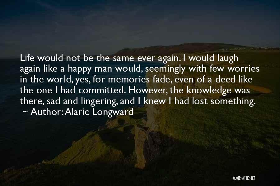 Life Lessons And Growing Up Quotes By Alaric Longward