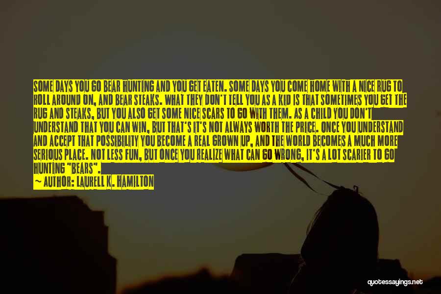 Life Lessons And Growing Up Quotes By Laurell K. Hamilton