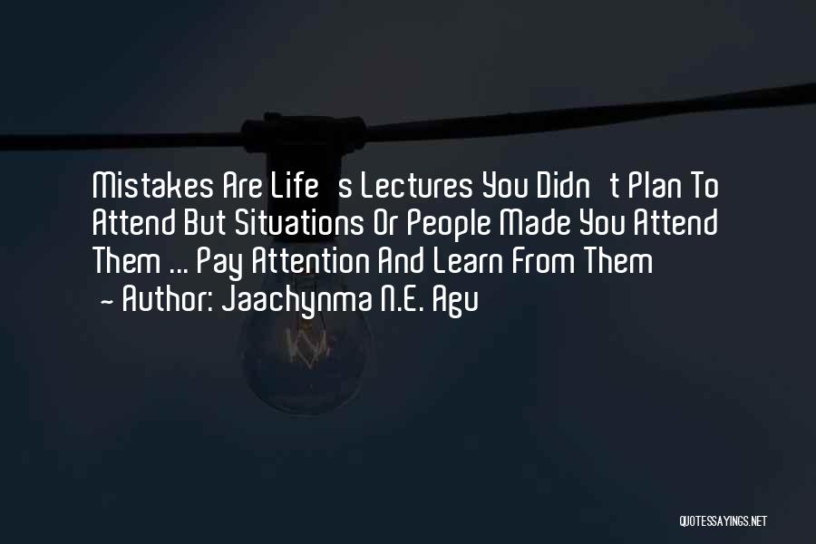 Life Lessons And Mistakes Quotes By Jaachynma N.E. Agu