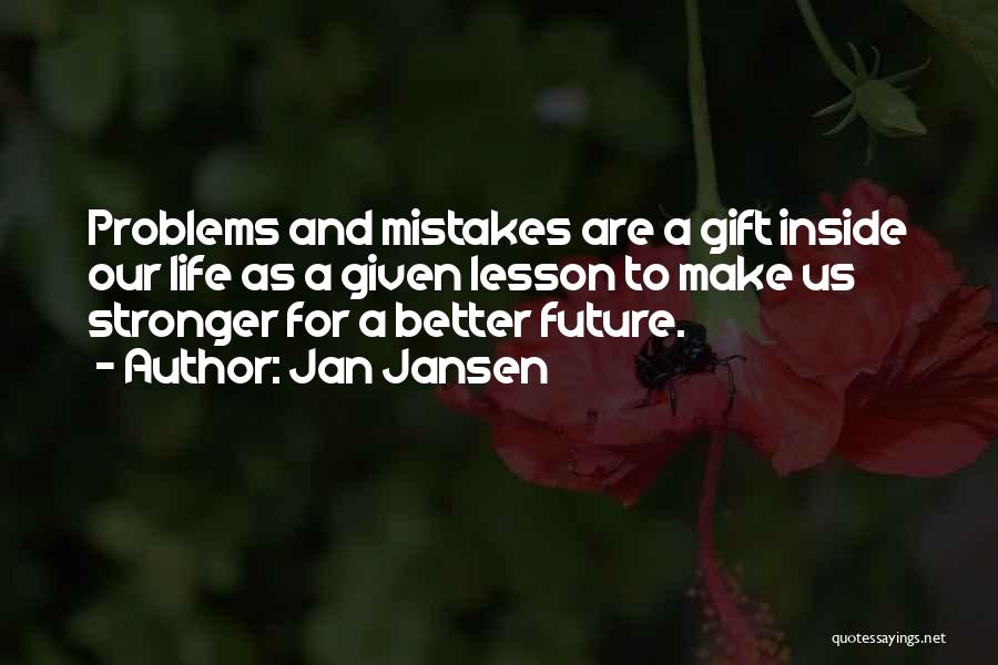 Life Lessons And Mistakes Quotes By Jan Jansen