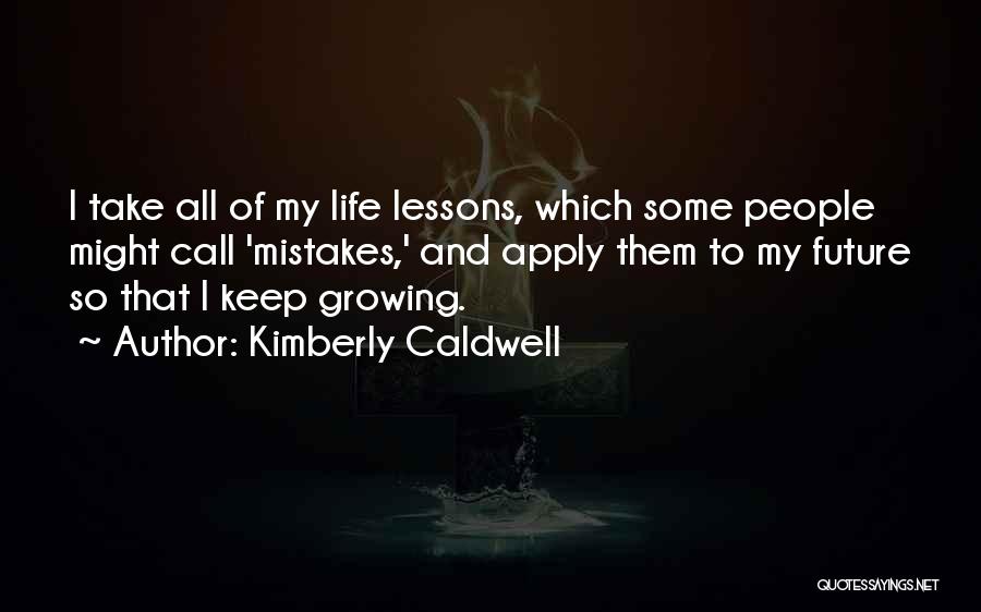 Life Lessons And Mistakes Quotes By Kimberly Caldwell
