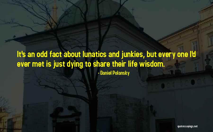 Life-lessons-fact-wisdom Quotes By Daniel Polansky Life-lessons-fact-wisdom Quotes By Daniel Polansky