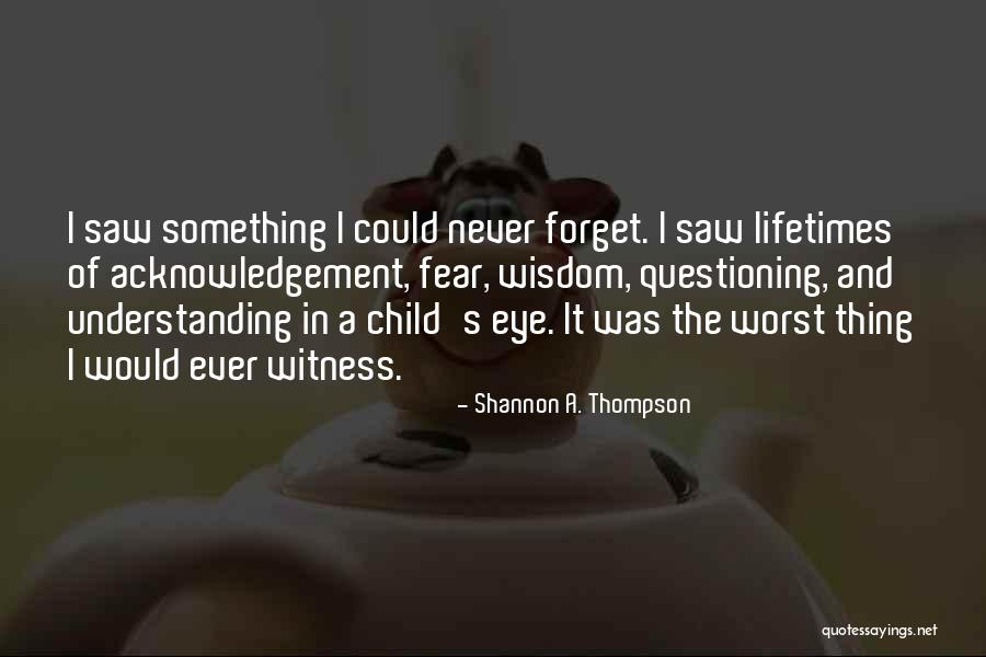 Life-lessons-fact-wisdom Quotes By Shannon A. Thompson