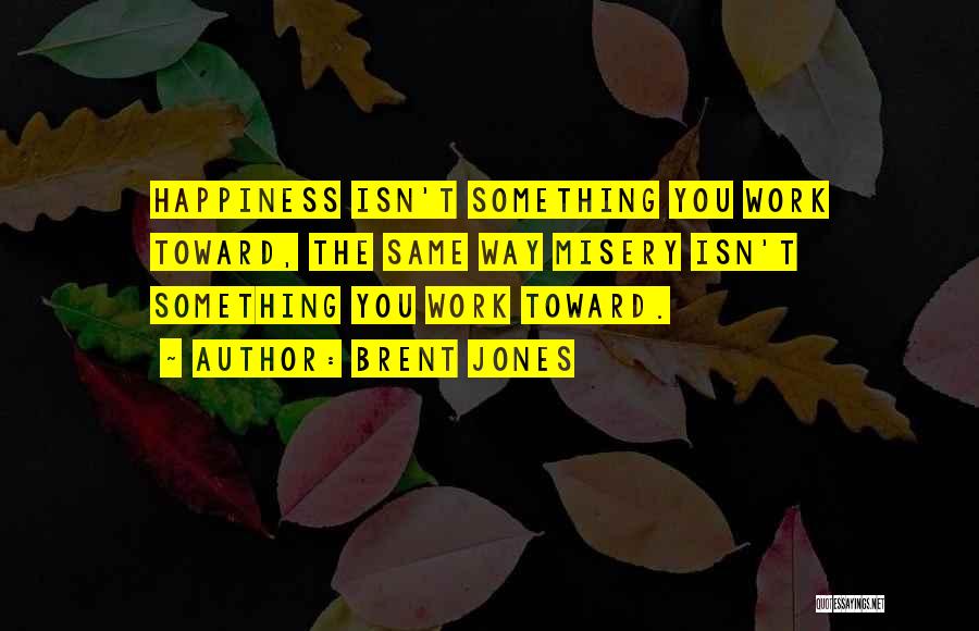 Life Lessons Happiness Quotes By Brent Jones