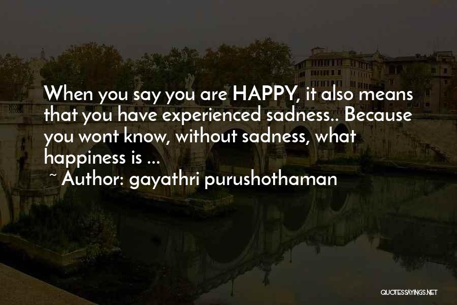 Life Lessons Happiness Quotes By Gayathri Purushothaman