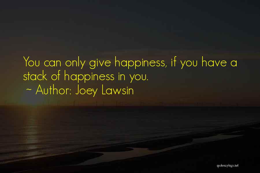 Life Lessons Happiness Quotes By Joey Lawsin