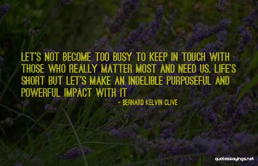 Life Lessons With Love Quotes By Bernard Kelvin Clive Life Lessons With Love Quotes By Bernard Kelvin Clive