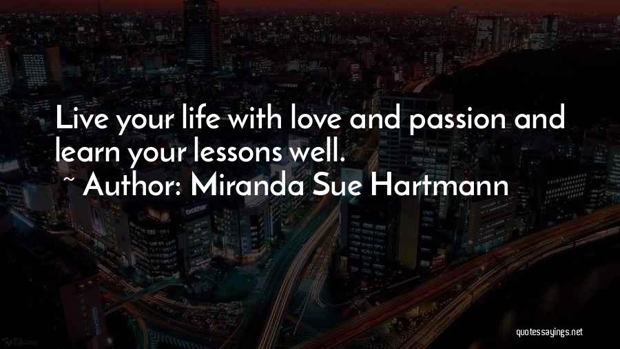 Life Lessons With Love Quotes By Miranda Sue Hartmann