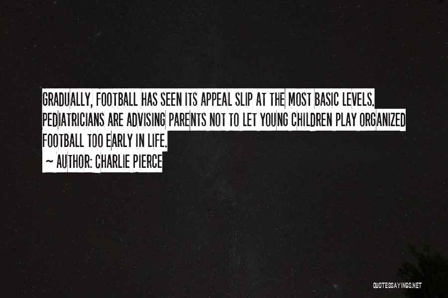 Life Levels Quotes By Charlie Pierce