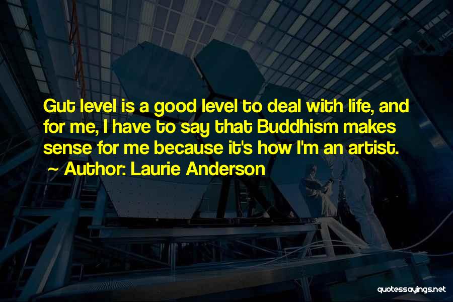Life Levels Quotes By Laurie Anderson