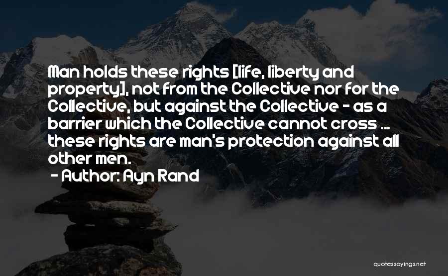 Life Liberty And Property Quotes By Ayn Rand