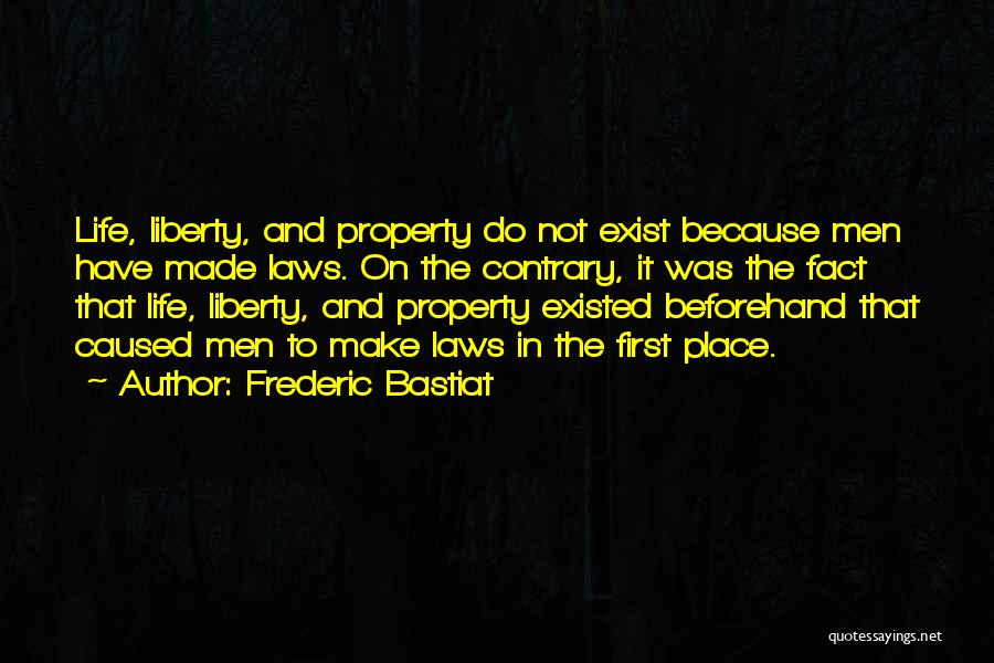 Life Liberty And Property Quotes By Frederic Bastiat