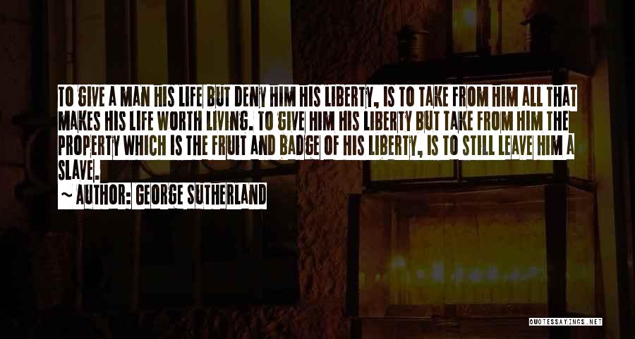 Life Liberty And Property Quotes By George Sutherland