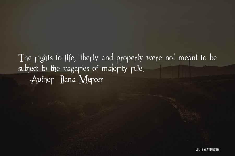 Life Liberty And Property Quotes By Ilana Mercer