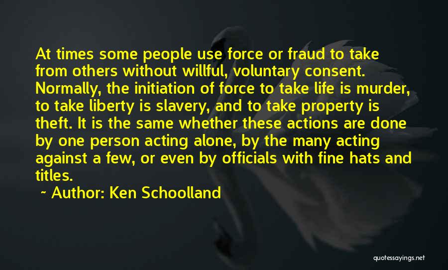 Life Liberty And Property Quotes By Ken Schoolland